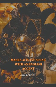 Masks always speak with an English accent - Longa, Alba