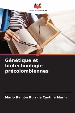 Génétique et biotechnologie précolombiennes - Ruiz de Castilla Marín, Mario Ramón