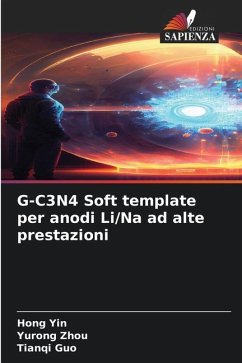 G-C3N4 Soft template per anodi Li/Na ad alte prestazioni - Yin, Hong;Zhou, Yurong;Guo, Tianqi