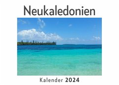 Neukaledonien (Wandkalender 2024, Kalender DIN A4 quer, Monatskalender im Querformat mit Kalendarium, Das perfekte Geschenk) - Müller, Anna