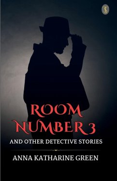 Room Number 3 And Other Detective Stories - Green, Anna Katharine