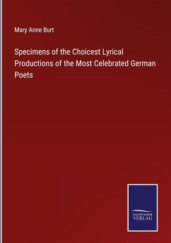 Specimens of the Choicest Lyrical Productions of the Most Celebrated German Poets - Burt, Mary Anne