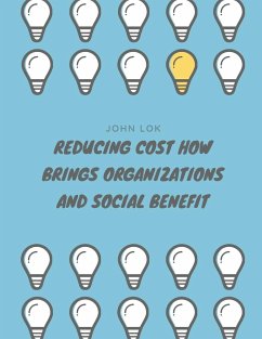 Reducing Cost How Brings Organizations - Lok, John; Lok, Lawrence