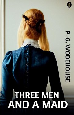 Three Men and a Maid - Wodehouse, P. G.