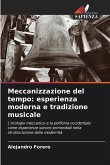 Meccanizzazione del tempo: esperienza moderna e tradizione musicale