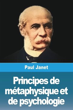 Principes de métaphysique et de psychologie - Janet, Paul