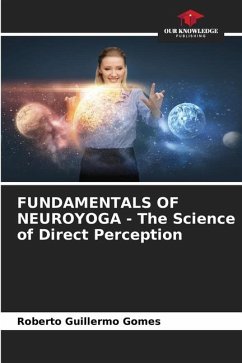 FUNDAMENTALS OF NEUROYOGA - The Science of Direct Perception - Gomes, Roberto Guillermo