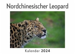 Nordchinesischer Leopard (Wandkalender 2024, Kalender DIN A4 quer, Monatskalender im Querformat mit Kalendarium, Das perfekte Geschenk) - Müller, Anna