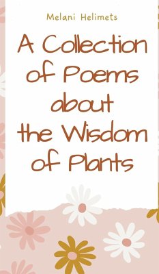 A Collection of Poems about the Wisdom of Plants - Helimets, Melani