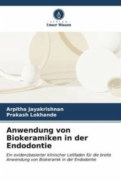 Anwendung von Biokeramiken in der Endodontie - Jayakrishnan, Arpitha;Lokhande, Prakash