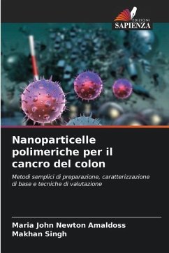 Nanoparticelle polimeriche per il cancro del colon - Amaldoss, Maria John Newton;Singh, Makhan
