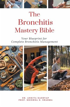 The Bronchitis Mastery Bible - Kashyap, Ankita; Sharma, Krishna N.