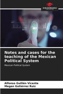 Notes and cases for the teaching of the Mexican Political System - Guillén Vicente, Alfonso;Gutiérrez Ruiz, Megan