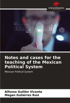 Notes and cases for the teaching of the Mexican Political System - Guillén Vicente, Alfonso;Gutiérrez Ruiz, Megan