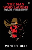 The Man Who Laughs A Romance Of English History