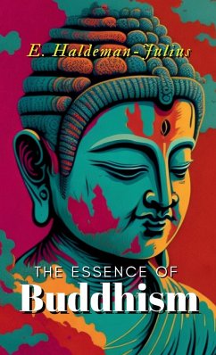 THE ESSENCE OF BUDDHISM - Haldeman-Julius, E.