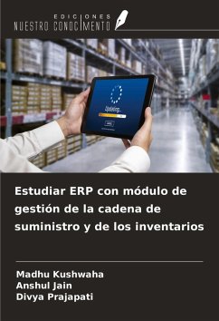 Estudiar ERP con módulo de gestión de la cadena de suministro y de los inventarios - Kushwaha, Madhu; Jain, Anshul; Prajapati, Divya