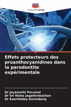 Effets protecteurs des proanthocyanidines dans la parodontite expérimentale - Perumal, Dr Jayamathi;Jagathrakashan, Dr Sri Nisha;Govindaraj, Dr Keerthidaa