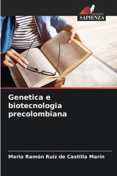 Genetica e biotecnologia precolombiana - Ruiz de Castilla Marín, Mario Ramón