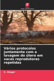 Vários protocolos juntamente com a lavagem do útero em vacas reprodutoras repetidas