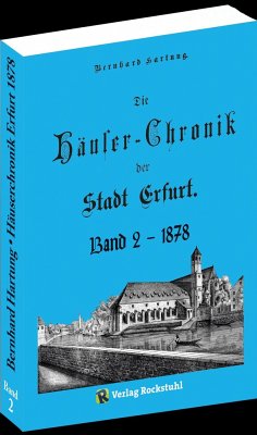 Die Häuser-Chronik der Stadt Erfurt 1878 - Band 2 von 2 - Hartung, Bernhard