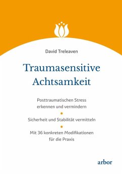 Traumasensitive Achtsamkeit - Treleaven, David