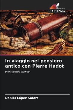 In viaggio nel pensiero antico con Pierre Hadot - López Salort, Daniel