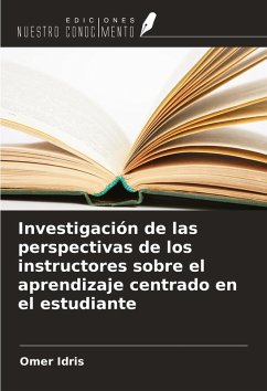 Investigación de las perspectivas de los instructores sobre el aprendizaje centrado en el estudiante - Idris, Omer