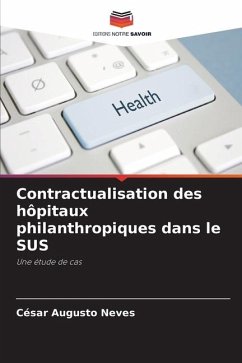 Contractualisation des hôpitaux philanthropiques dans le SUS - Neves, César Augusto