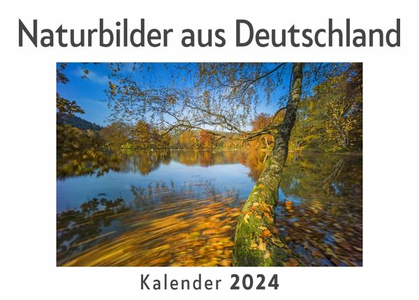 Naturbilder aus Deutschland (Wandkalender 2024, Kalender DIN A4 quer, Monatskalender im Querformat mit Kalendarium, Das perfekte Geschenk) Naturbilder aus Deutschland (Wandkalender 2024, Kalender DIN A4 quer, Monatskalender im Querformat mit Kalendarium, Das perfekte Geschenk)
