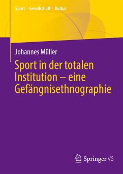 Sport in der totalen Institution ¿ eine Gefängnisethnographie - Müller, Johannes