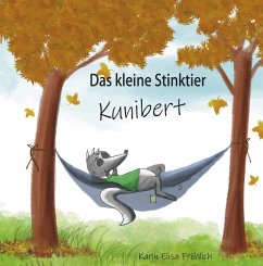 Das kleine Stinktier Kunibert - Fröhlich, Karin Elisa