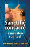 Sanctifié et Consacré Pour le Ministère Spirituel