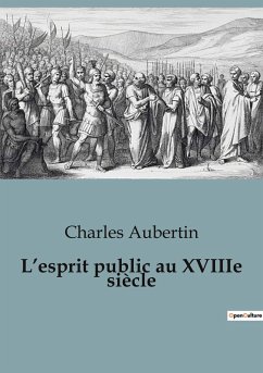 L¿esprit public au XVIIIe siècle - Aubertin, Charles