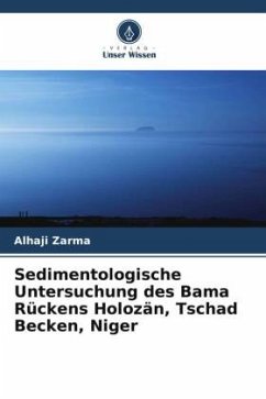 Sedimentologische Untersuchung des Bama Rückens Holozän, Tschad Becken, Niger - Zarma, Alhaji