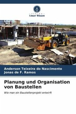 Planung und Organisation von Baustellen - Teixeira do Nascimento, Anderson;de F. Ramos, Jonas