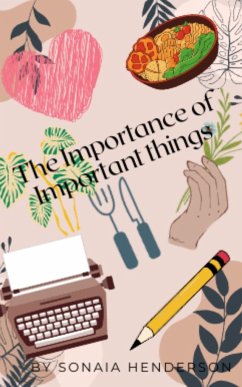 The Importance of Important Things - Henderson, Sonaia