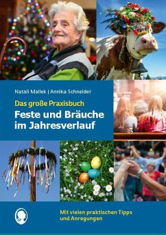 Feste und Bräuche im Jahresverlauf. Das große Praxisbuch - Mallek, Natali;Schneider, Annika