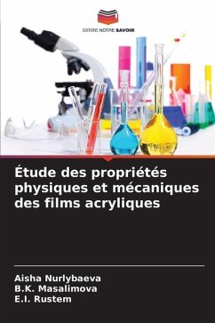 Étude des propriétés physiques et mécaniques des films acryliques - Nurlybaeva, Aisha;Masalimova, B.K.;Rustem, E.I.