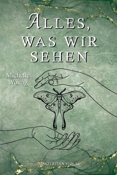 Alles was wir sehen - Woitag, Michelle