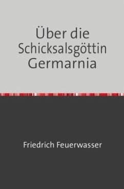 Über die Schicksalsgöttin Germarnia - Feuerwasser, Friedrich