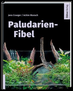 Paludarien-Fibel - Crueger, Jens;Wunsch, Achim