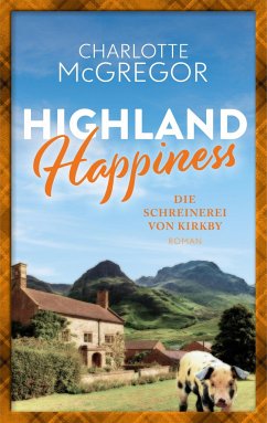 Highland Happiness - Die Schreinerei von Kirkby - McGregor, Charlotte