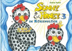 Sunny und Honey im Kükenglück - Rabel, Sabine