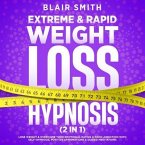 Extreme & Rapid Weight Loss Hypnosis (2 in 1) (eBook, ePUB)