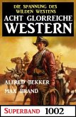 Acht glorreiche Western Superband 1002 (eBook, ePUB)