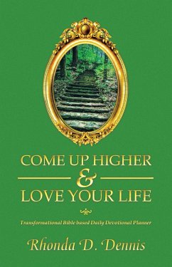 Come Up Higher & Love Your Life (eBook, ePUB) - Dennis, Rhonda D.