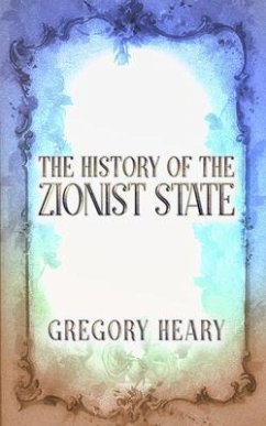 The History of the Zionist State (eBook, ePUB) - Heary, Gregory
