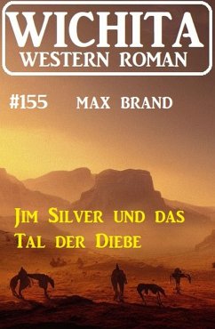 Cover Jim Silver und das Tal der Diebe: Wichita Western Roman 154 (eBook, ePUB)