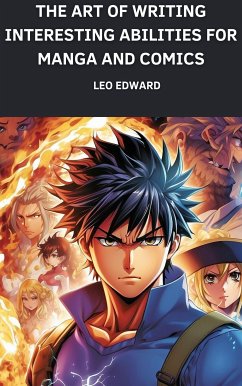 The Art of Writing Interesting Abilities for Manga and Comics (eBook, ePUB) - Edward, Leo